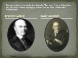 Francis Galton Juan Vucetich. Two men helped to spread the dactylography. They were Francis Galton (1822-1911) and Juan Vucetich (1858-1925)? which wrote the book "Comparative dactylography".