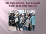 UK: Immigration has brought 'zero' economic benefit.