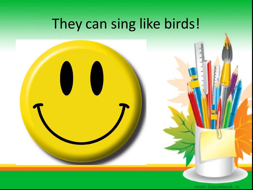 They like to sing. They can Sing. Pictures can Sing. Presentation believe for Kids.