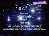 Pisces. Element: water. Favorable days: Monday, Thursday, Friday. Adverse day - Wednesday. Favorable numbers: 3,6,7,9,11,12,13. Magic number - 6. Plant - symbol: millet. Symbol: a wave. Metal: zinc. The Fish – the 12 sign of the zodiac . Pisces are many – sided people , very sensitive and imaginativ