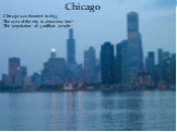 Chicago. -Chicago was founded in 1833. The area of the city is about 600 km ². -The population of 3 million people.