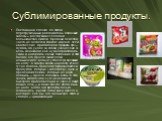 Сублимированные продукты. Постоянная спешка, до отказа перегруженный рабочий день, домашние заботы – вот так живёт сегодня большинство людей. Времени для себя часто не остаётся совсем: хорошо, если хватает сил, придя домой, принять душ – думать об уходе за собой уже нет сил. А ведь женщинам ещё нужн