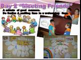 Day 2 “Meeting Friends”. A minute of good manners. Do Smile: A smiling face is a welcoming face.