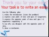 Thank you for your work! Your task is to write an essay.