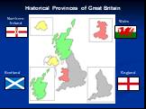 England Scotland Wales Northern Ireland. Historical Provinces of Great Britain