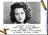Lina beendete die Mittel-schule. Danach studierte sie an der pädagogi­schen Hochschule in Kyjiw. Im Jahre 1956 absolvierte sie mit Aus­zeichnung die Hochschule für Literatur in Moskau.
