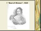 “Bust of Woman”, 1830