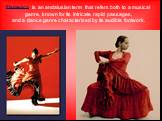 Flamenco is an andalusian term that refers both to a musical genre, known for its intricate rapid passages, and a dance genre characterized by its audible footwork.
