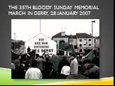 The 35th Bloody Sunday memorial march in Derry, 28 January 2007