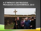 A St Patrick's Day religious procession in Downpatrick, 2010