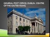 General Post Office, Dublin. Centre of the Easter Rising