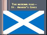 The national flag – St. Andrew’s Cross