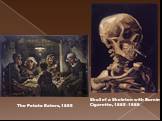 The Potato Eaters, 1885. Skull of a Skeleton with Burning Cigarette, 1885–1886