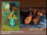 Bouquet of flowers in a blue vase, summer 1887. A pair of shoes, 1887