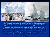 D.Vayhaupt Professor at the University of Colorado (USA) suggests that even in the Bronze Age, during periods when the climate was much warmer, sailors, who traded along the African coast, dare to penetrate far enough to the south. Yet he stressed that although the shape of Antarctica were known to 