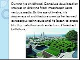 During his childhood, Gonsalves developed an interest in drawing from imagination using various media. By the age of twelve, his awareness of architecture grew as he learned perspective techniques and he began to create his first paintings and renderings of imagined buildings.