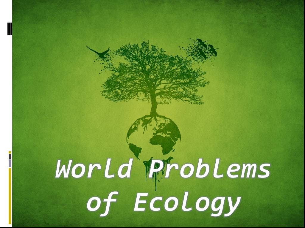 Ecology problems. Ecology problems in the World. World problems. Eco World problem. World s problems