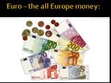 Euro – the all Europe money: