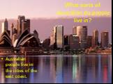 What parts of Australian do people live in? Australian people live in the cities of the east coast.