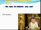 Who opens the Parliament every year? The Queen