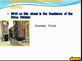 №10 on this street is the Residence of the Prime Minister. Downing Street
