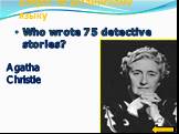 Who wrote 75 detective stories? Agatha Christie