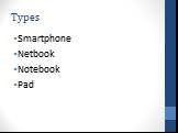 Types Smartphone Netbook Notebook Pad