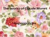 The works of Claude Monet Impessionism
