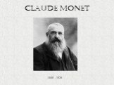 Claude Monet 1840 - 1926