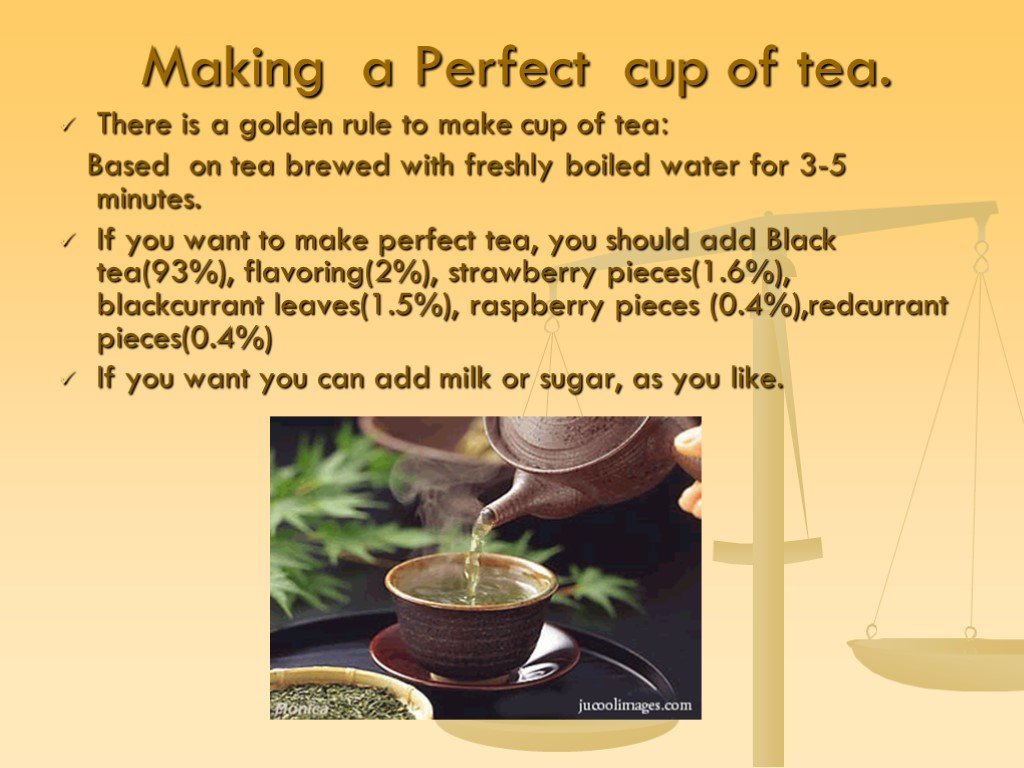 Perfect cup. How to make a Cup of Tea. Boiled Water презентация. Making a Cup of Tea. There is Tea in the Cup.