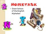 HOMETASK. Draw letters of the English Alphabet