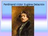 Ferdinand Victor Eugène Delacroix