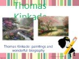 Thomas Kinkade. Thomas Kinkade: paintings and wonderful biography