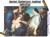 Sacred Ekaterina's mystical betrothal