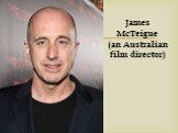 James McTeigue (an Australian film director)