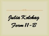 Julia Kolchag Form 11-B