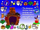 The American children hang up stockings near the fire-place to receive gifts from Santa Claus