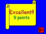 Excellent!! 9 points