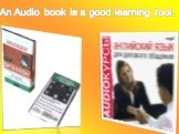 An Audio book is a good learning tool.