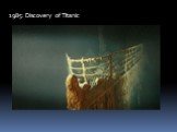 1985: Discovery of Titanic