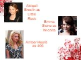 Abigail Breslin as Little Rock Amber Heard as 406 Emma Stone as Wichita