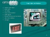 outdoor video signs sports stadia advertising mono-colour terminal traffic signals indoors for arenas and racetracks other video displays exit signs. Large signs and displays: