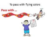 To pass with flying colors