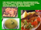 THE MOST POPULAR DISH IS A COD, BROILED ON COAL. Meat dishes – a marinaded lamb or a kid. It is very popular a dense soup from the fish whish prepares in special ware from copper.