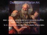 Department of Italian Art. Italian primitives are generally rare in museums around the world. Only one exception - London. So in Lviv, you can see only a few examples of early Italian painting.