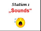 Station 1 „Sounds“