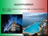 Accommodation. Stay in family luxorious 5-star hotels-single or double rooms and suites available.