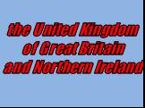 the United Kingdom of Great Britain and Northern Ireland