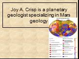 Joy A. Crisp is a planetary geologist specializing in Mars geology