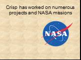 Crisp has worked on numerous projects and NASA missions